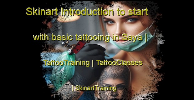 Skinart Introduction to start with basic tattooing in Saya | TattooTraining | TattooClasses | SkinartTraining-Guinea